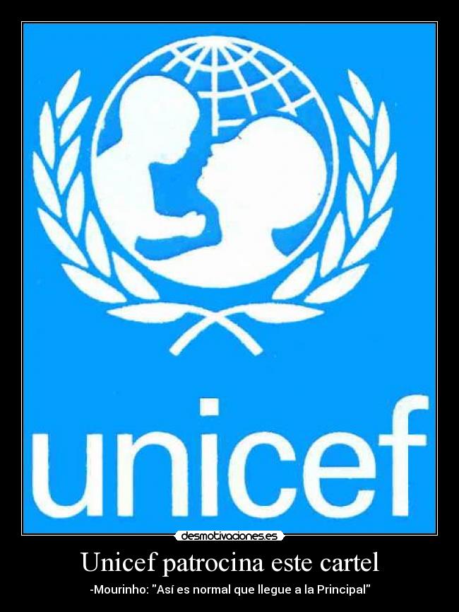Unicef patrocina este cartel - -Mourinho: Así es normal que llegue a la Principal