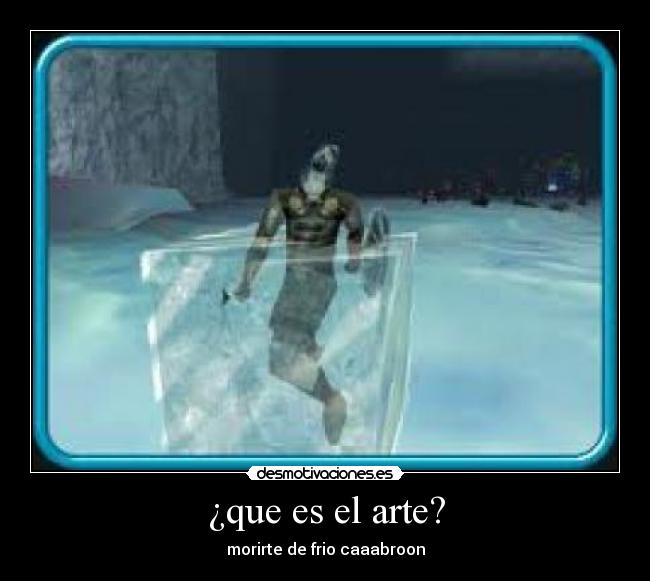 ¿que es el arte? - morirte de frio caaabroon