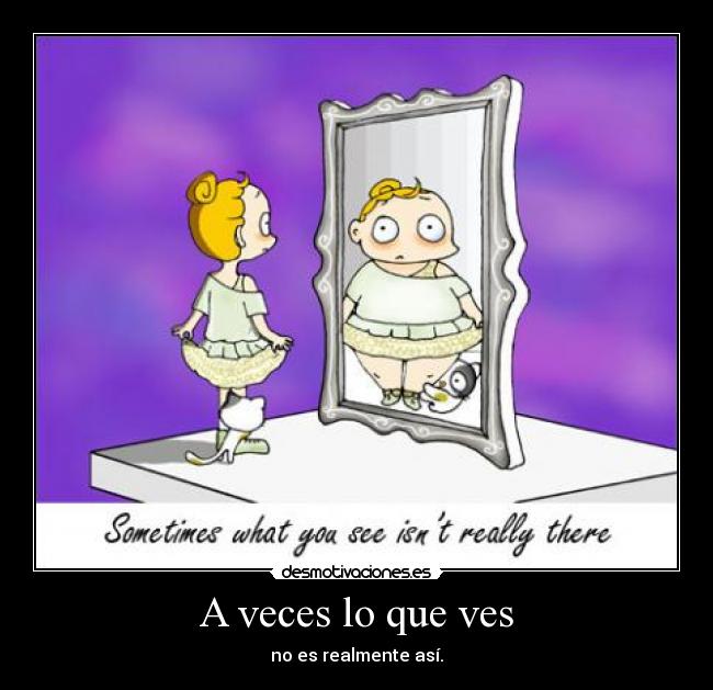 A veces lo que ves - no es realmente así.