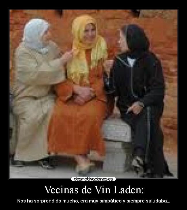 Vecinas de Vin Laden: -