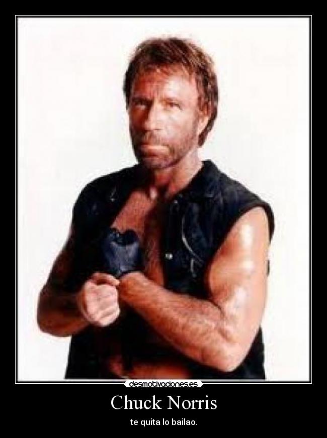 Chuck Norris - te quita lo bailao.