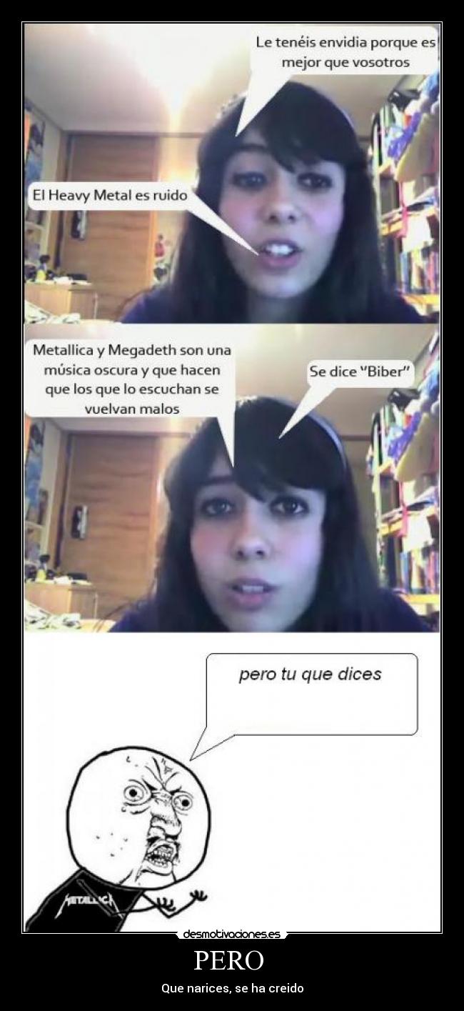 PERO  - Que narices, se ha creido