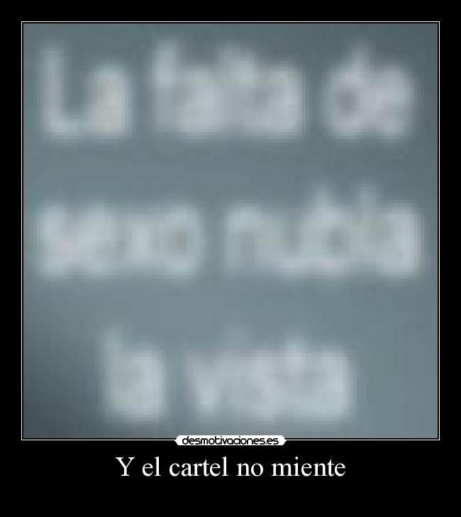 Y el cartel no miente -