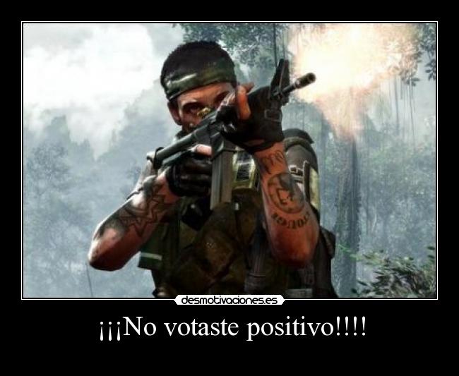 ¡¡¡No votaste positivo!!!! -