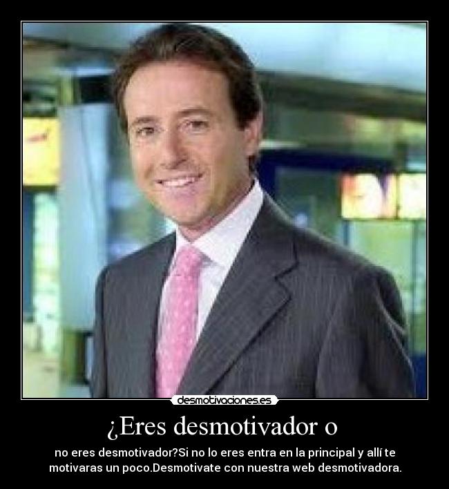 ¿Eres desmotivador o  - 