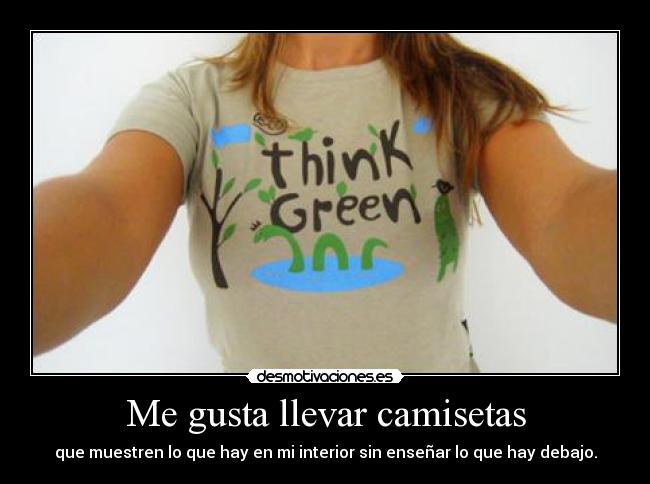 Me gusta llevar camisetas -