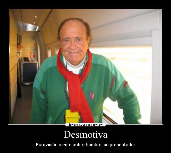 Desmotiva - Eurovisión a este pobre hombre, su presentador