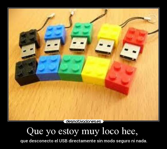 Que yo estoy muy loco hee,  - 