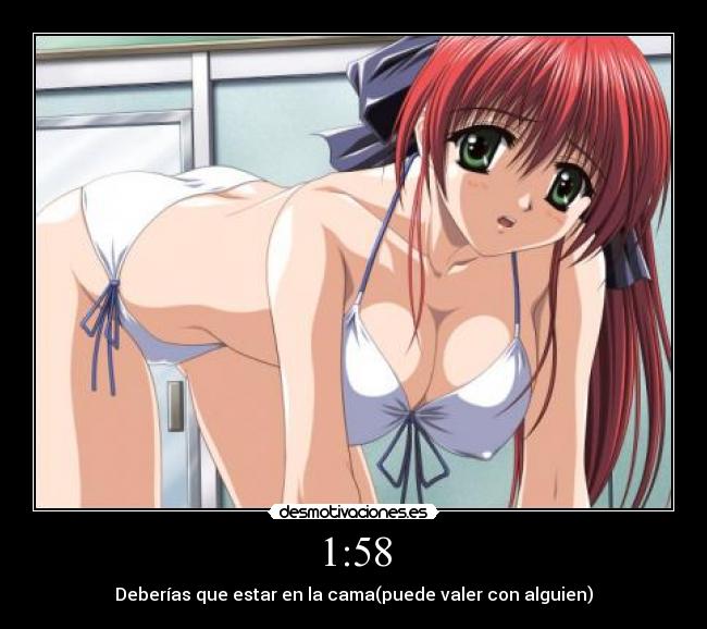 1:58 - Deberías que estar en la cama(puede valer con alguien)