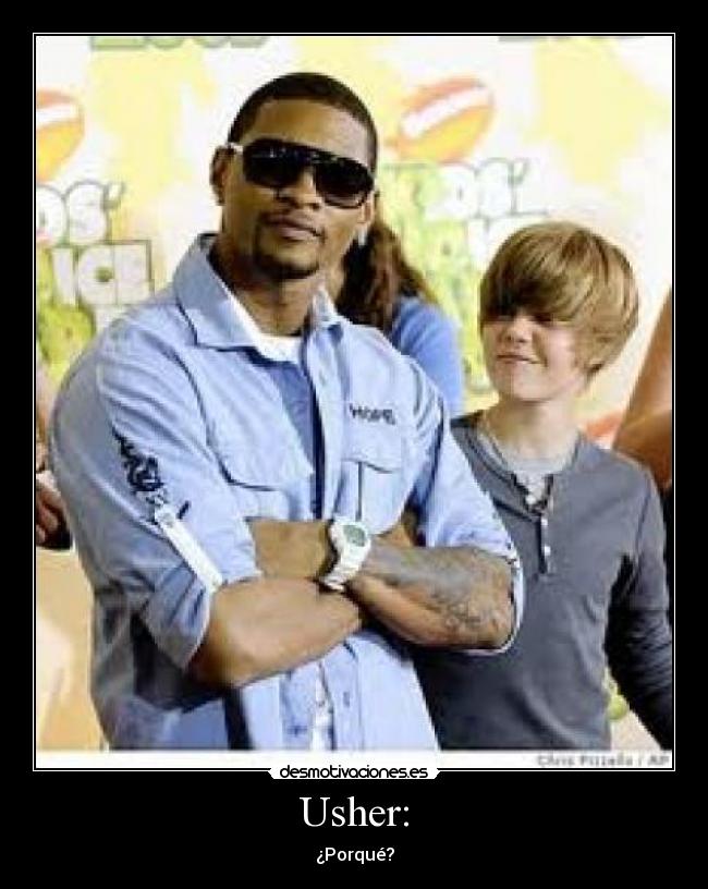 Usher: - ¿Porqué?
