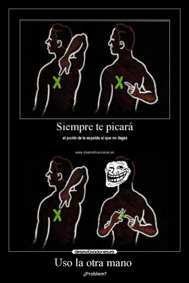 Uso la otra mano - ¿Problem?