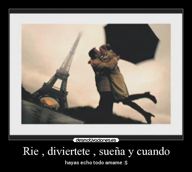 Rie , diviertete , sueña y cuando - 