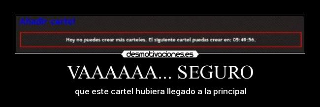 carteles vaaa seguro que este cartel hubiera llegado principal desmotivaciones