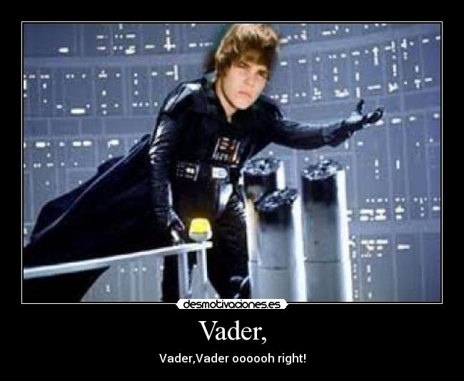 Vader, - Vader,Vader oooooh right!