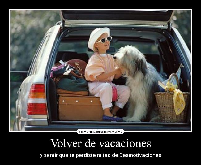 Volver de vacaciones - y sentir que te perdiste mitad de Desmotivaciones