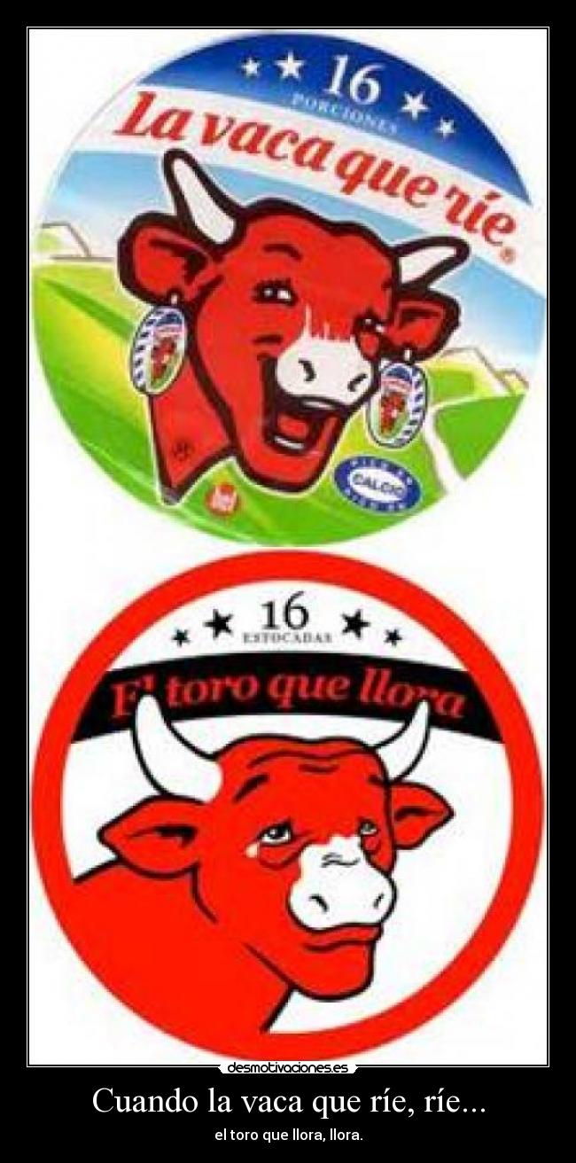Cuando la vaca que ríe, ríe... -