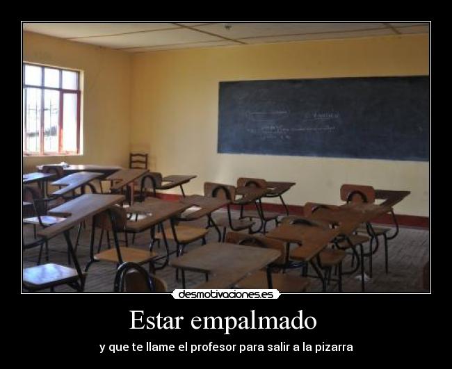 Estar empalmado - y que te llame el profesor para salir a la pizarra