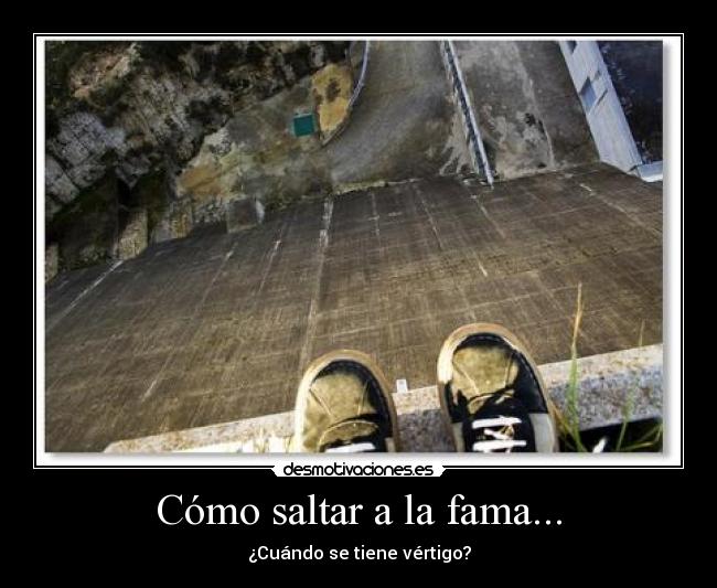 Cómo saltar a la fama... - ¿Cuándo se tiene vértigo?