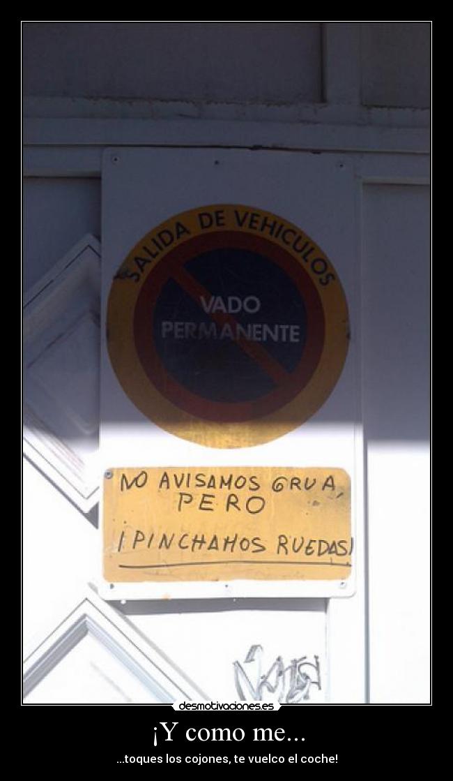 ¡Y como me... -