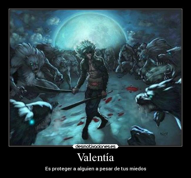 Valentía - Es proteger a alguien a pesar de tus miedos