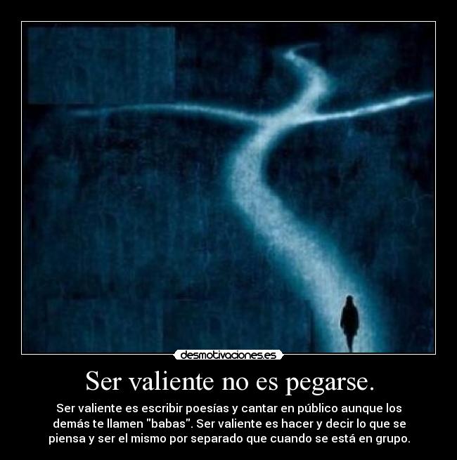 Ser valiente no es pegarse. - 