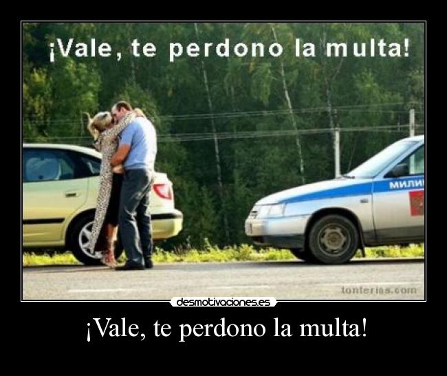 ¡Vale, te perdono la multa! - 