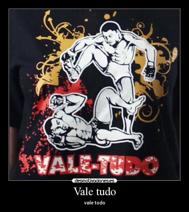 Vale tudo - vale todo