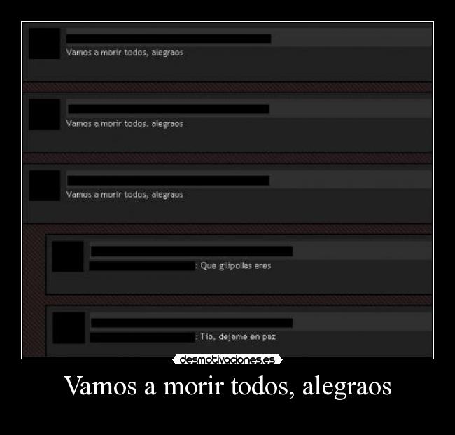 carteles muerteajustinycompania vamos morir todos desmotivaciones
