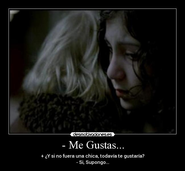 - Me Gustas... -