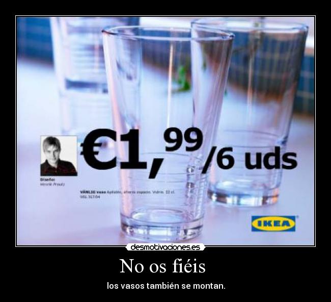 No os fiéis  - los vasos también se montan.