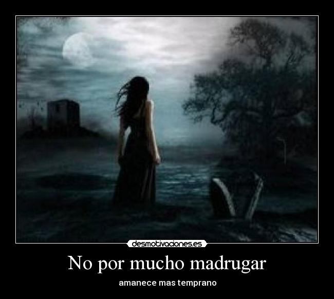 No por mucho madrugar - 