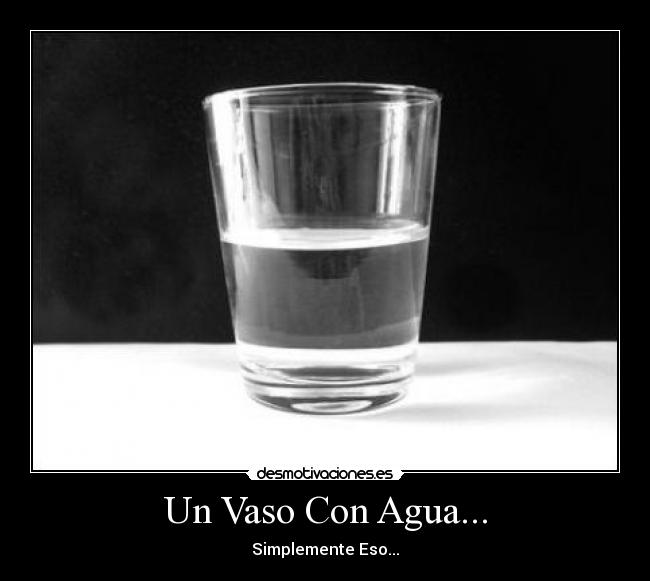 Un Vaso Con Agua... - Simplemente Eso...