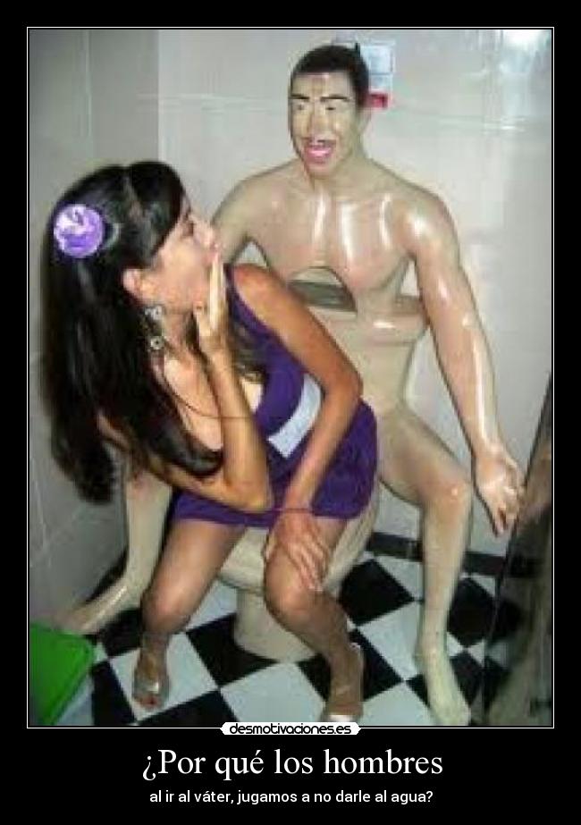 ¿Por qué los hombres - al ir al váter, jugamos a no darle al agua?