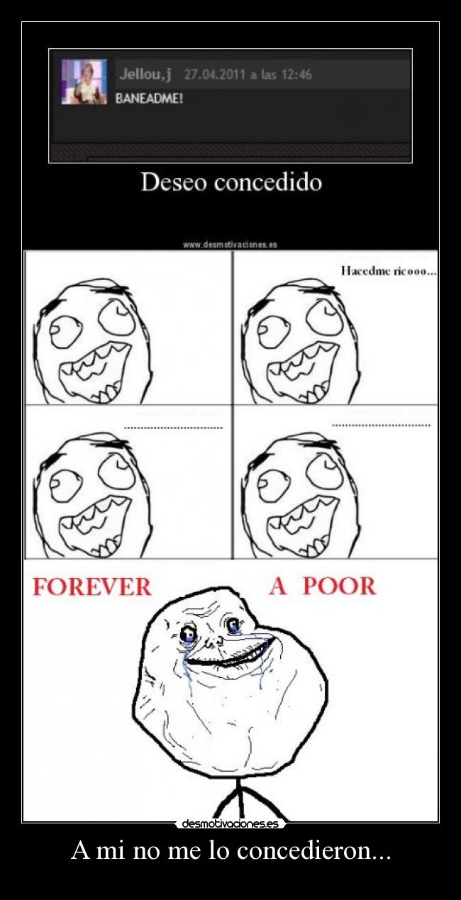 A mi no me lo concedieron... - 