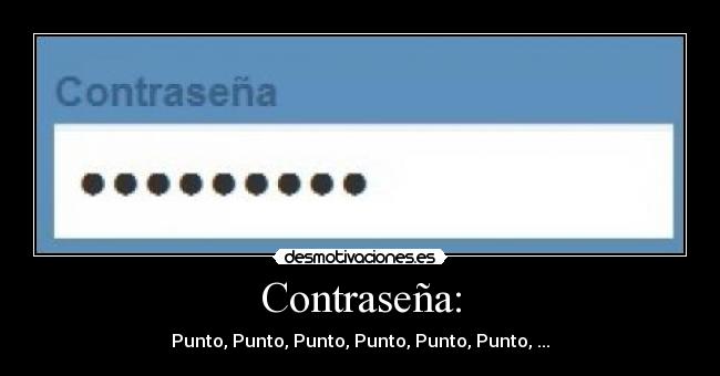 Contraseña: - Punto, Punto, Punto, Punto, Punto, Punto, ...
