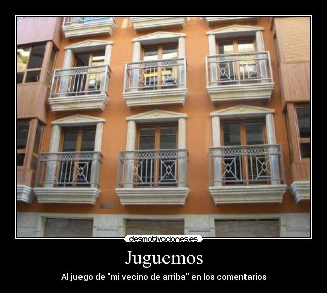 Juguemos - Al juego de mi vecino de arriba en los comentarios