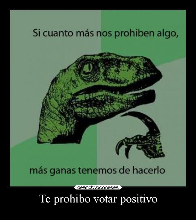 Te prohibo votar positivo - 