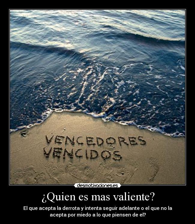 ¿Quien es mas valiente? -