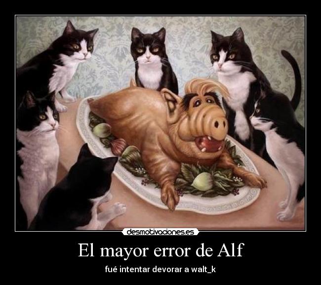 carteles alf walt_k desmotivaciones