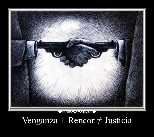 carteles venganza rencor justicia desmotivaciones