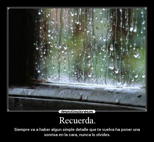 Recuerda. -