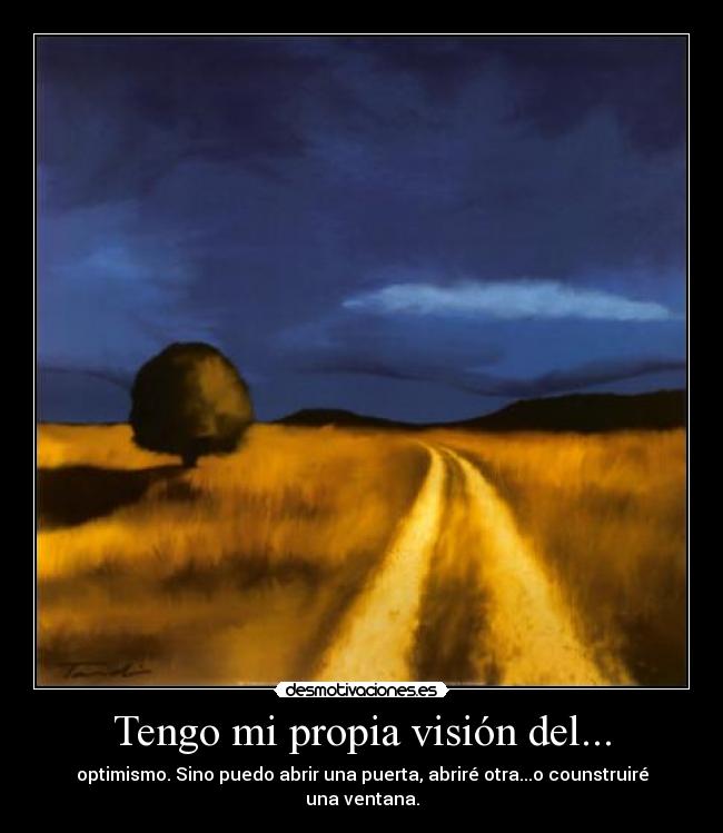 Tengo mi propia visión del... - 