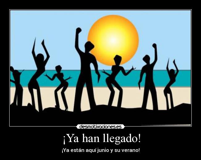 ¡Ya han llegado! - ¡Ya están aquí junio y su verano!