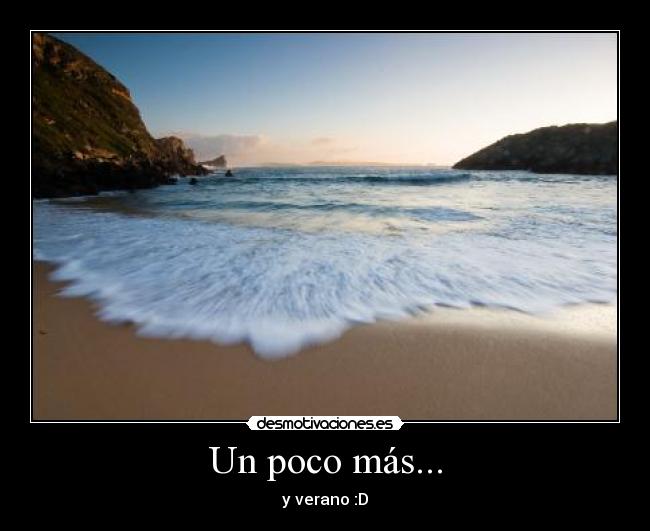 Un poco más... - y verano :D