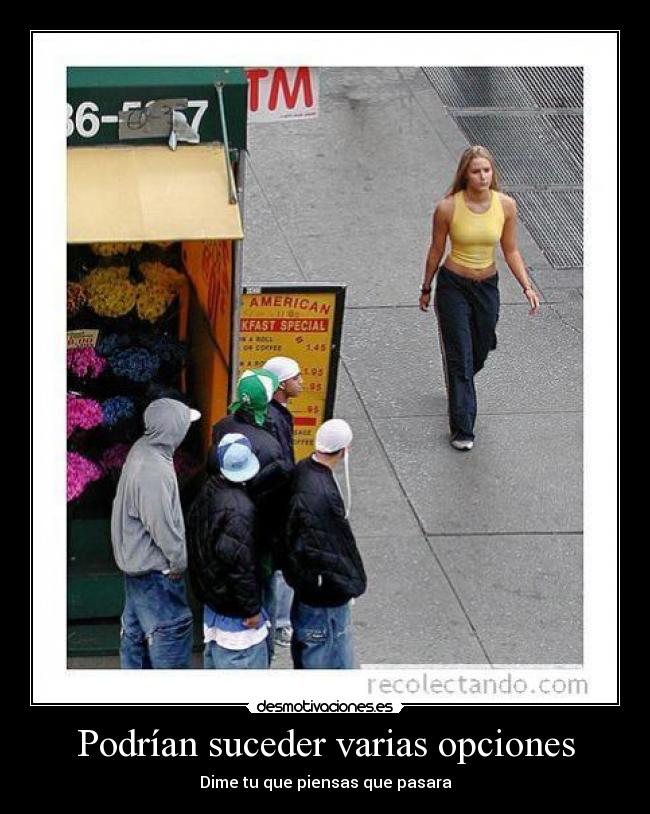 Podrían suceder varias opciones - 