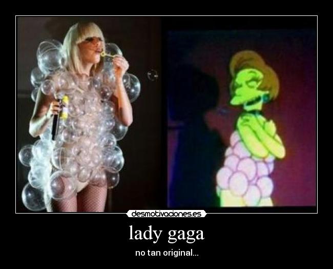 lady gaga - no tan original...