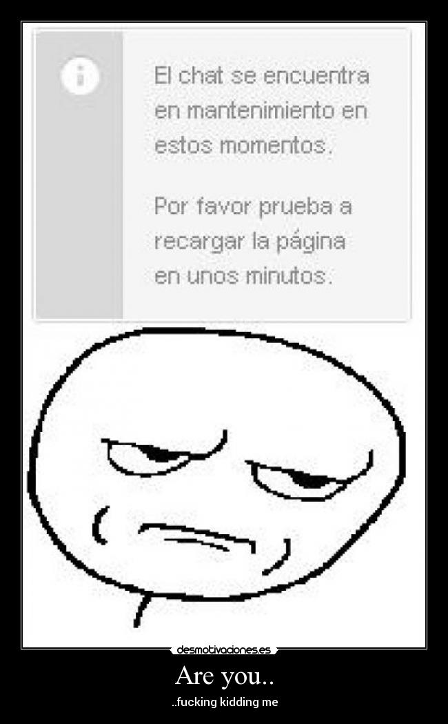 Are you.. - ..fucking kidding me