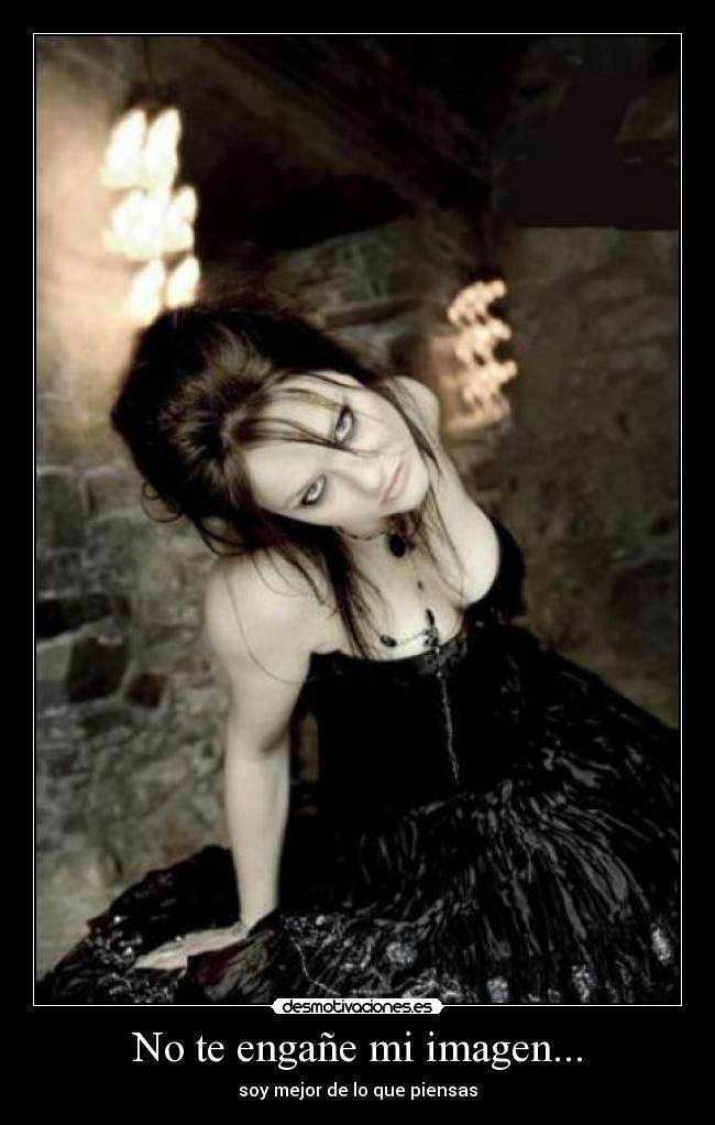No te engañe mi imagen... - 