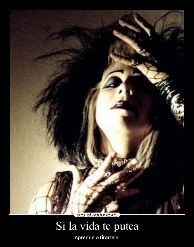 Si la vida te putea - Aprende a tirártela.