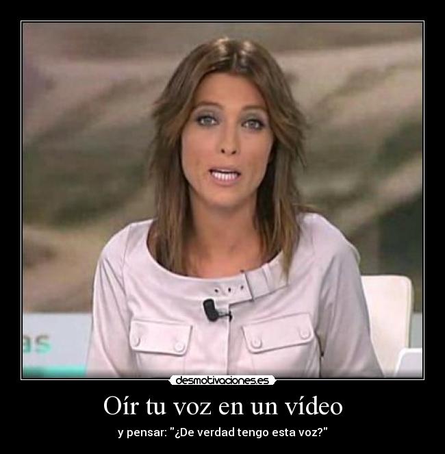 Oír tu voz en un vídeo - 